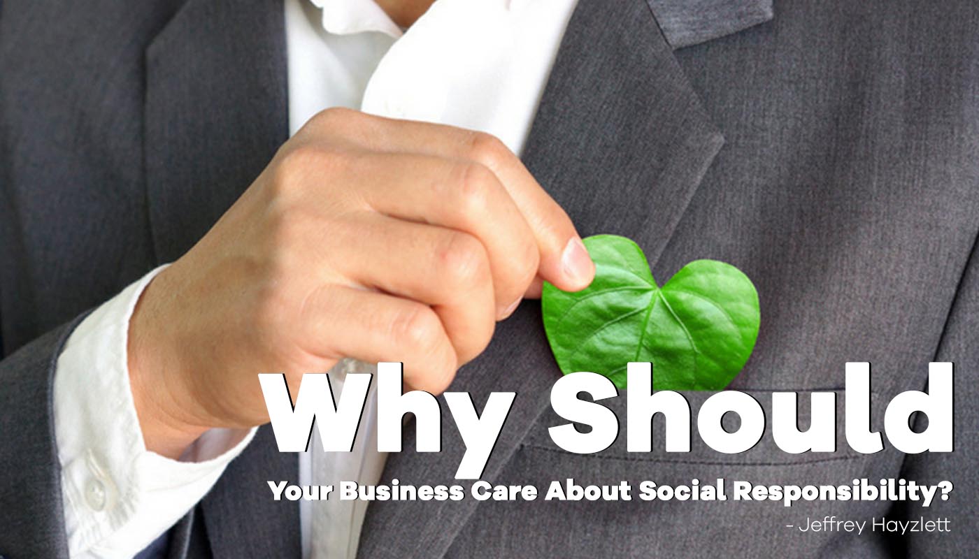 Why Should Your Business Care About Social Responsibility?