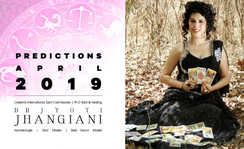 PREDICTIONS APRIL 2019 By : Dr Jyoti Jhangiani