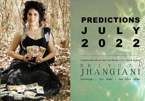 PREDICTIONS JULY 2022 By : Dr Jyoti Jhangiani