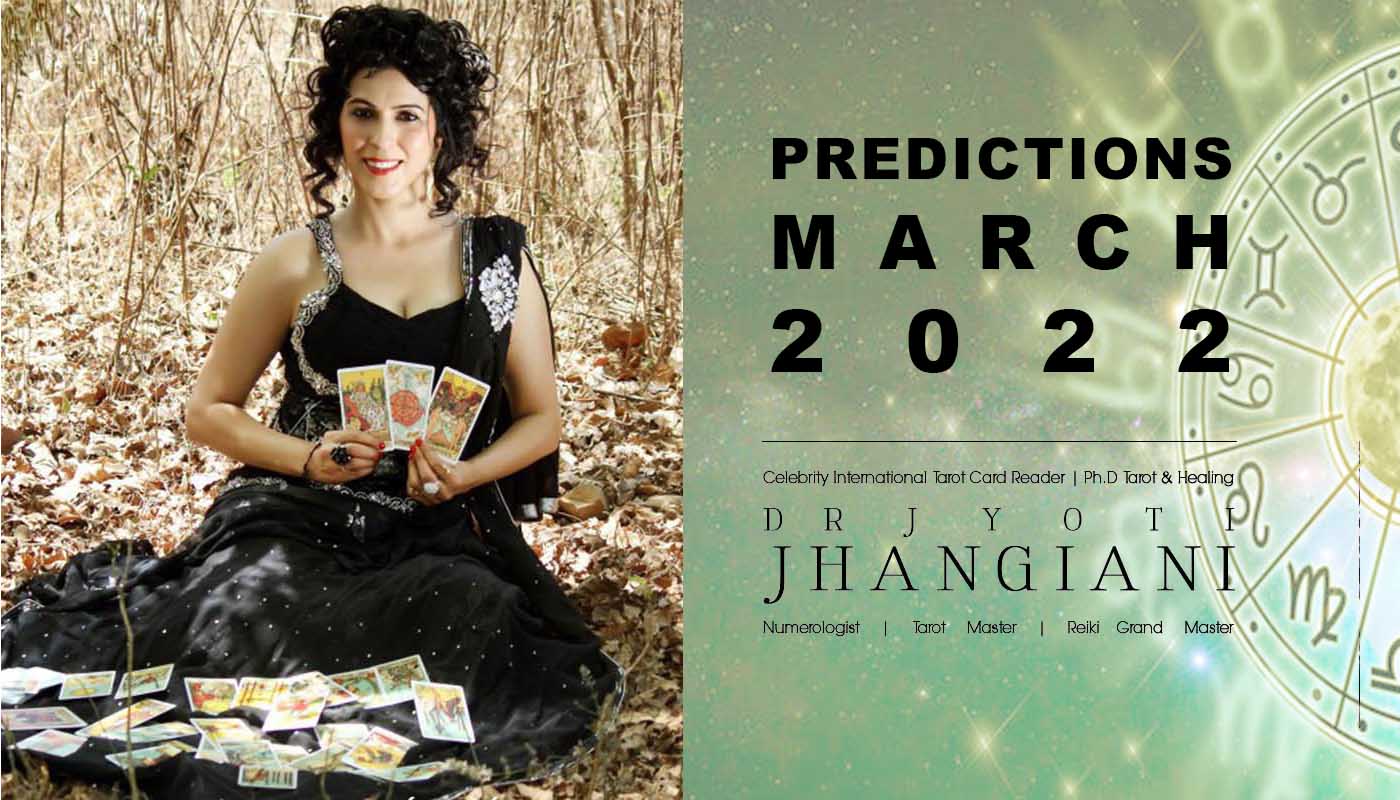 PREDICTIONS MARCH 2022 By : Dr Jyoti Jhangiani