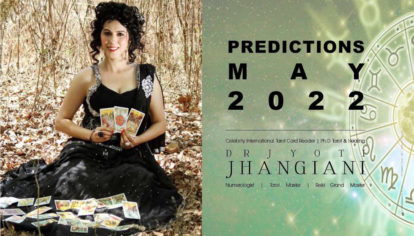 PREDICTIONS MAY 2022 By : Dr Jyoti Jhangiani