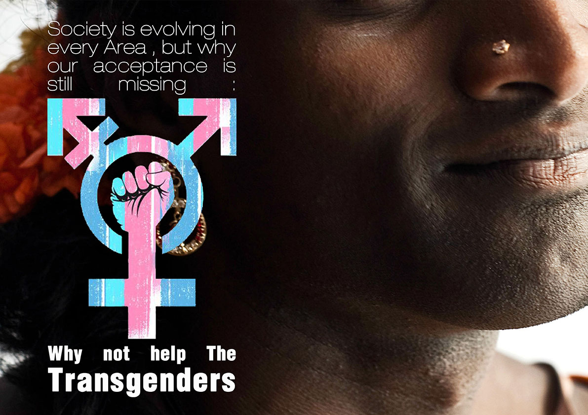 Society is evolving in every Area, but why our acceptance is still missing : Why not help The Transgenders