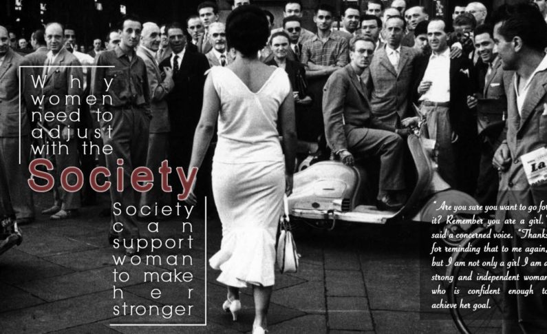 Why women need to adjust with the society : Society can support woman to make her stronger