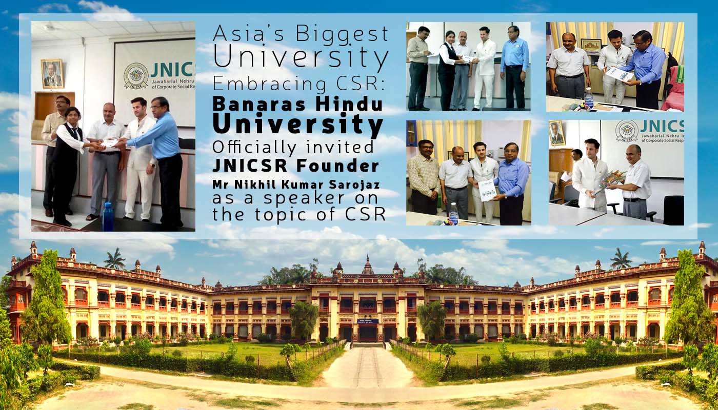 Asia’s Biggest University Embracing CSR : Banaras Hindu University Officially invited JNICSR Founder Mr Nikhil Kumar Sarojaz as a speaker on the topic of CSR