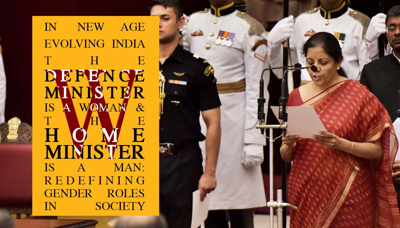 In India the defence minister is a woman and the home minister is a man : Redefining gender roles in society