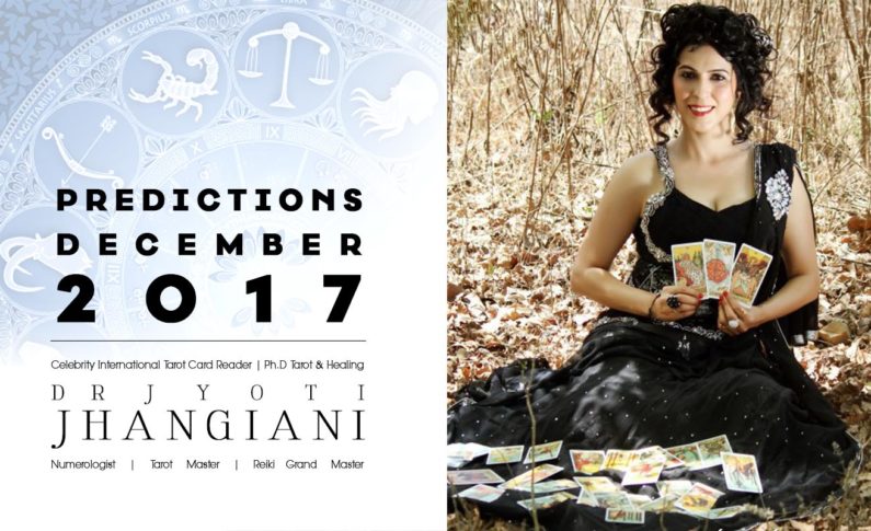 PREDICTIONS DECEMBER 2017 By : Dr Jyoti Jhangiani