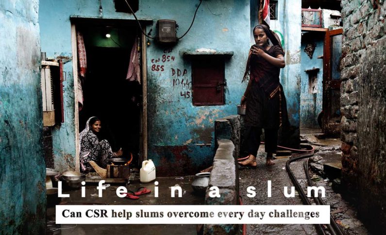 Life in a slum : Can CSR help slums overcome every day challenges
