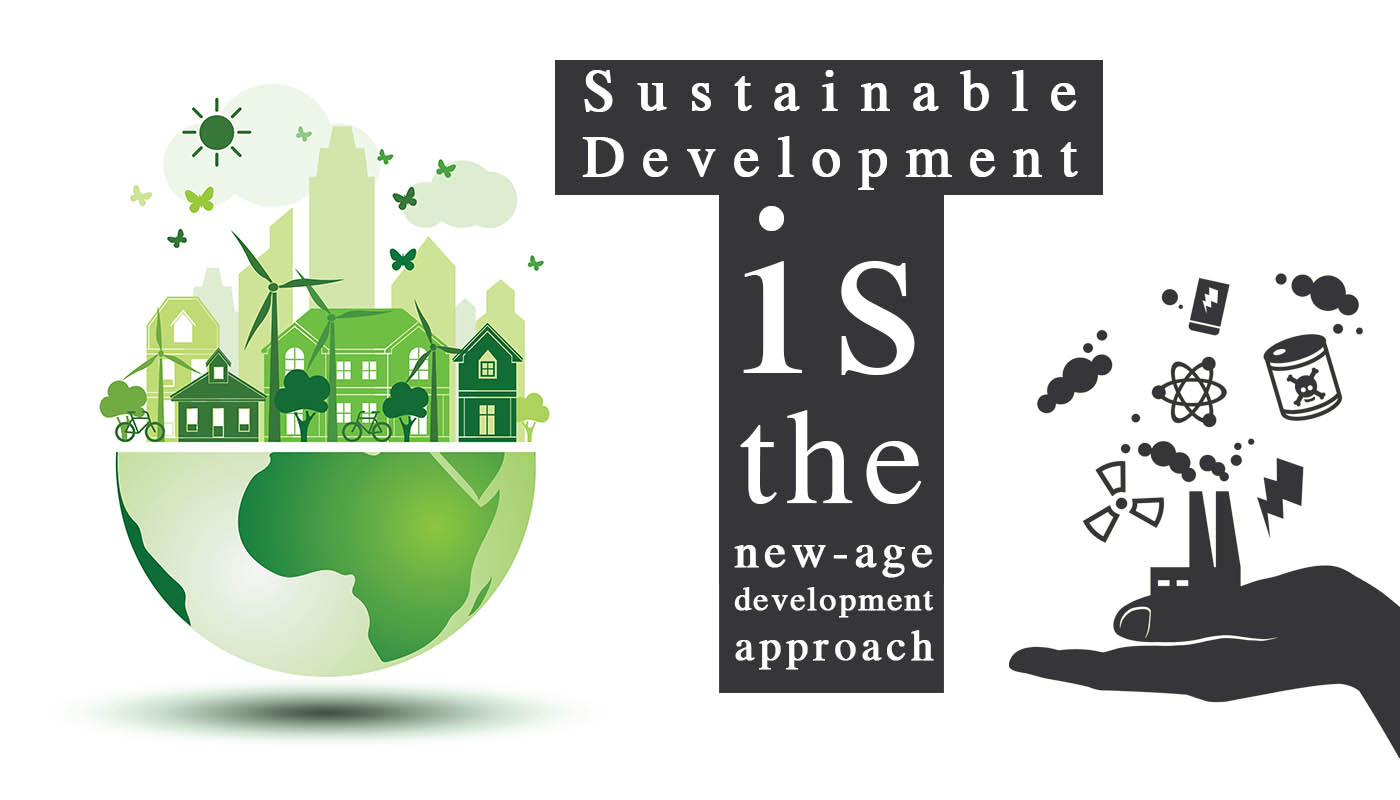 Sustainable Development is the New-age development Approach