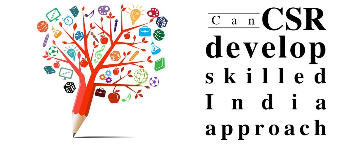 Can CSR develop skilled India approach