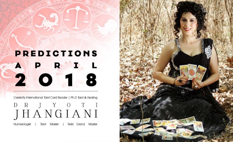 PREDICTIONS APRIL 2018 By : Dr Jyoti Jhangiani