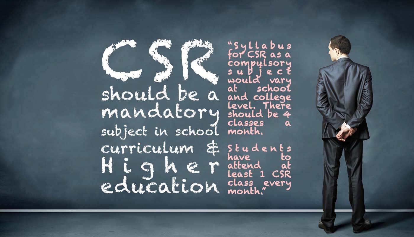 CSR should be a mandatory subject in school curriculum and Higher education