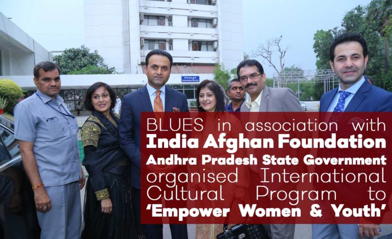 BLUES in association with India Afghan Foundation Andhra Pradesh State Government organised International Cultural Program to ‘Empower Women & Youth’
