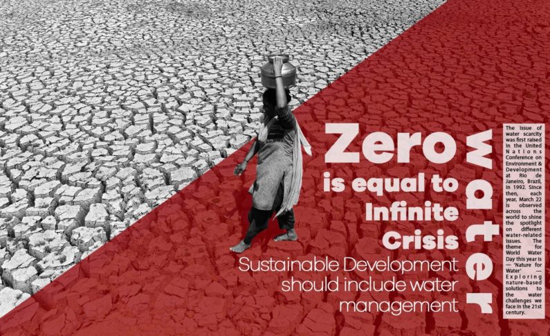 Zero water is equal to Infinite Crisis : Sustainable Development should include water management