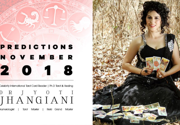 PREDICTIONS NOVEMBER 2018 By : Dr Jyoti Jhangiani