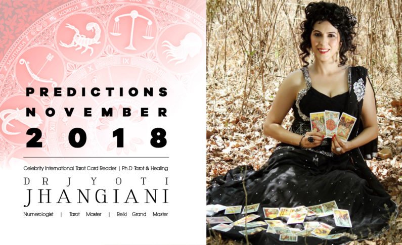 PREDICTIONS NOVEMBER 2018 By : Dr Jyoti Jhangiani