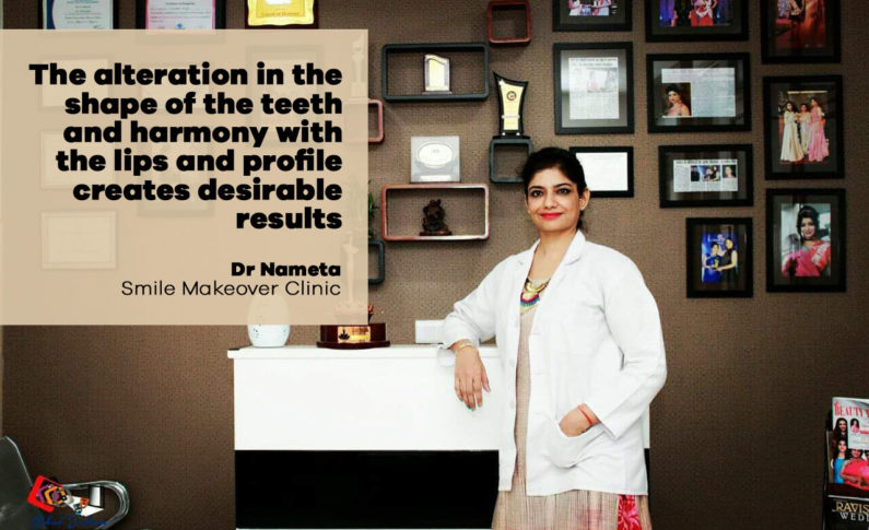 The alteration in the shape of the teeth and harmony with the lips and profile creates desirable results :  Dr Nameta Smile Makeover Clinic